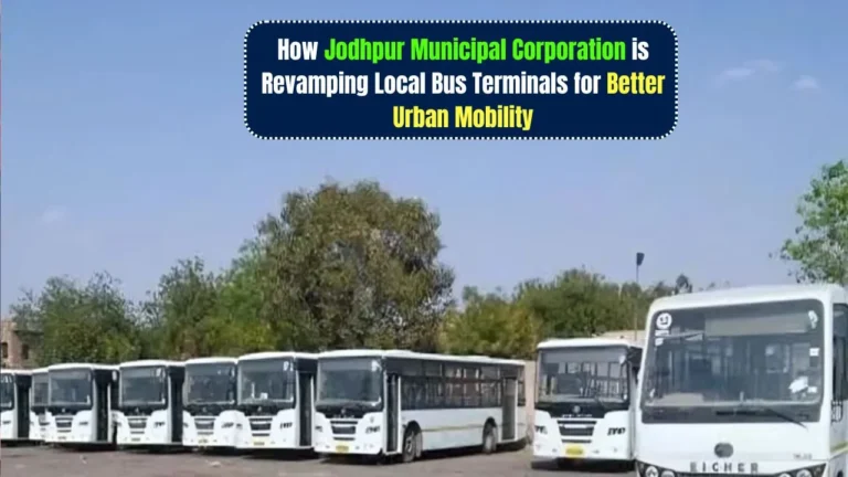 How Jodhpur Municipal Corporation is Revamping Local Bus Terminals for Better Urban Mobility