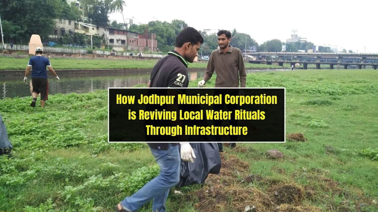 How Jodhpur Municipal Corporation is Reviving Local Water Rituals Through Infrastructure