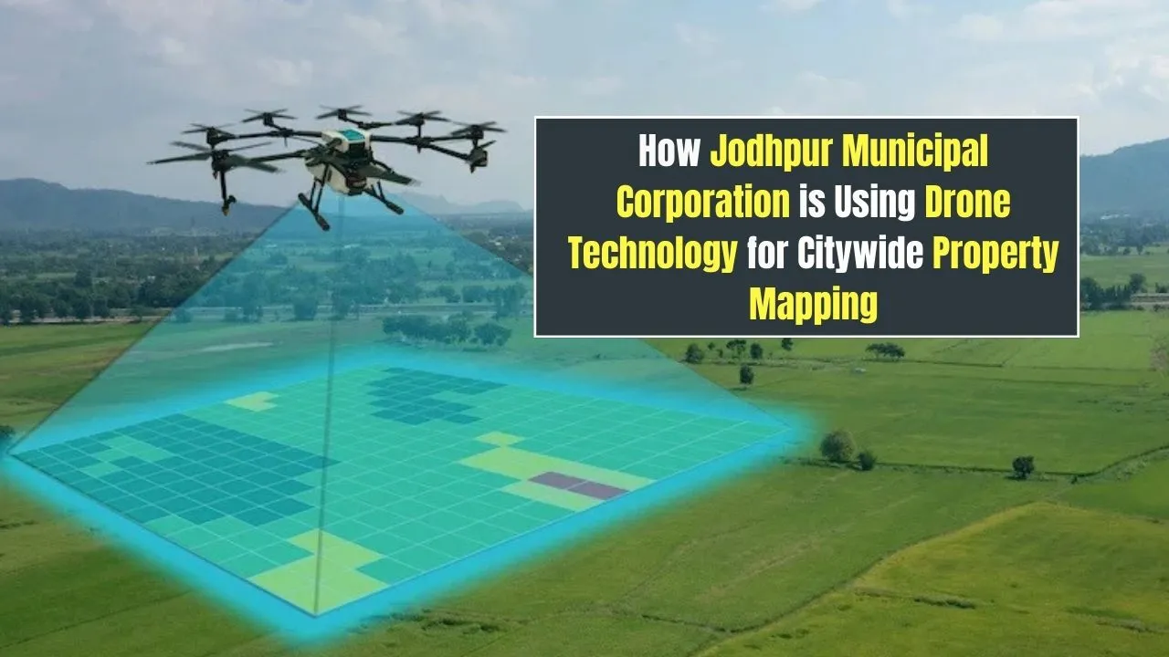How Jodhpur Municipal Corporation is Using Drone Technology for Citywide Property Mapping