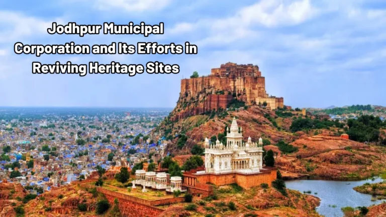 Jodhpur Municipal Corporation and Its Efforts in Reviving Heritage Sites