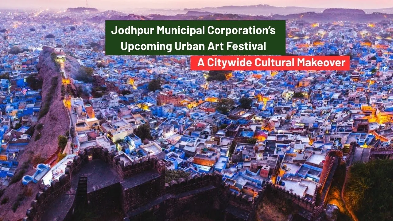 Jodhpur Municipal Corporation’s Upcoming Urban Art Festival