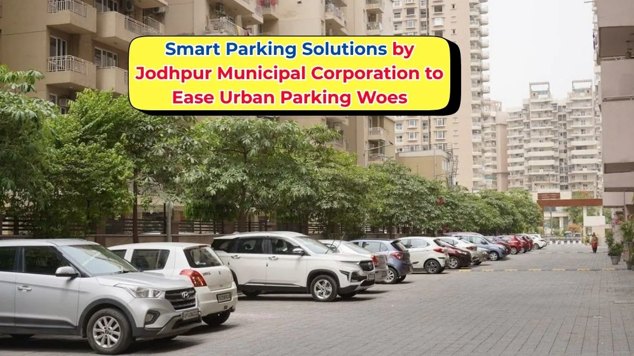 Smart Parking Solutions by Jodhpur Municipal Corporation to Ease Urban Parking Woes