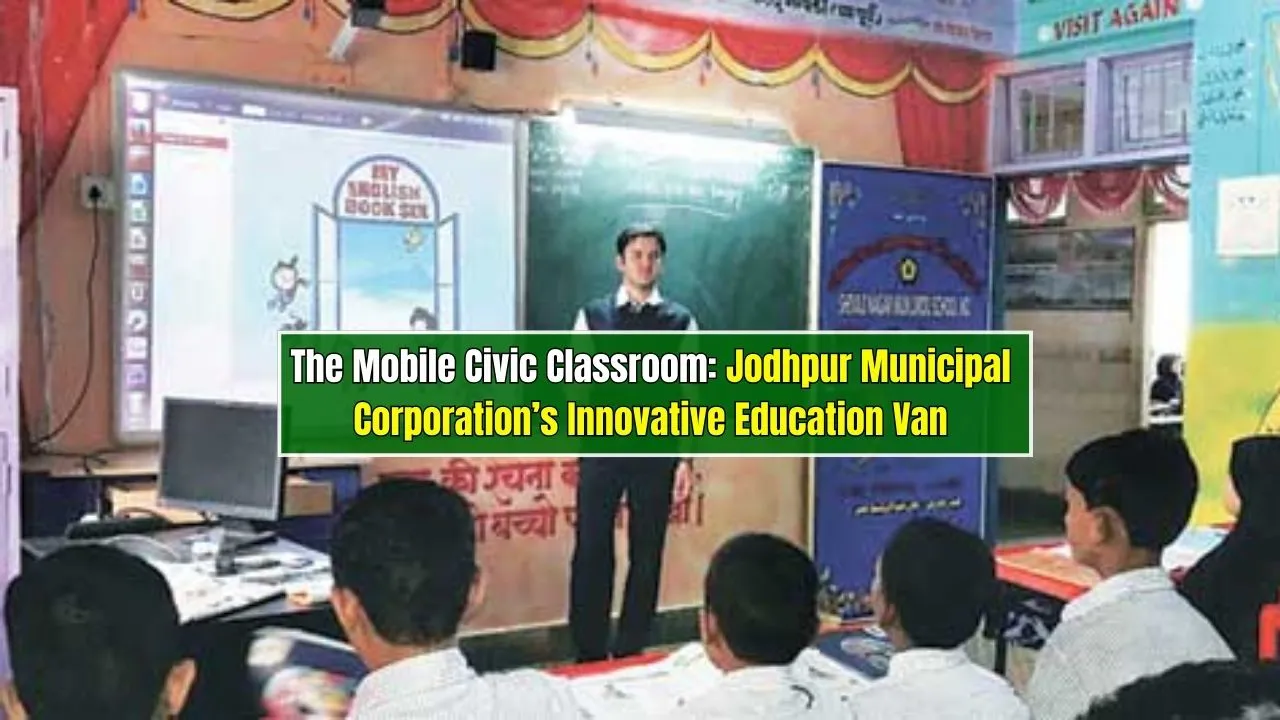 The Mobile Civic Classroom: Jodhpur Municipal Corporation’s Innovative Education Van
