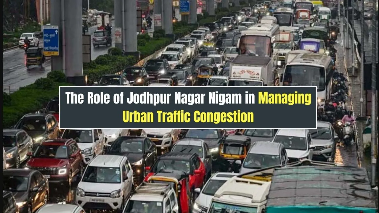 The Role of Jodhpur Nagar Nigam in Managing Urban Traffic Congestion