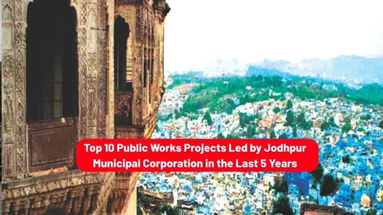 Top 10 Public Works Projects Led by Jodhpur Municipal Corporation in the Last 5 Years