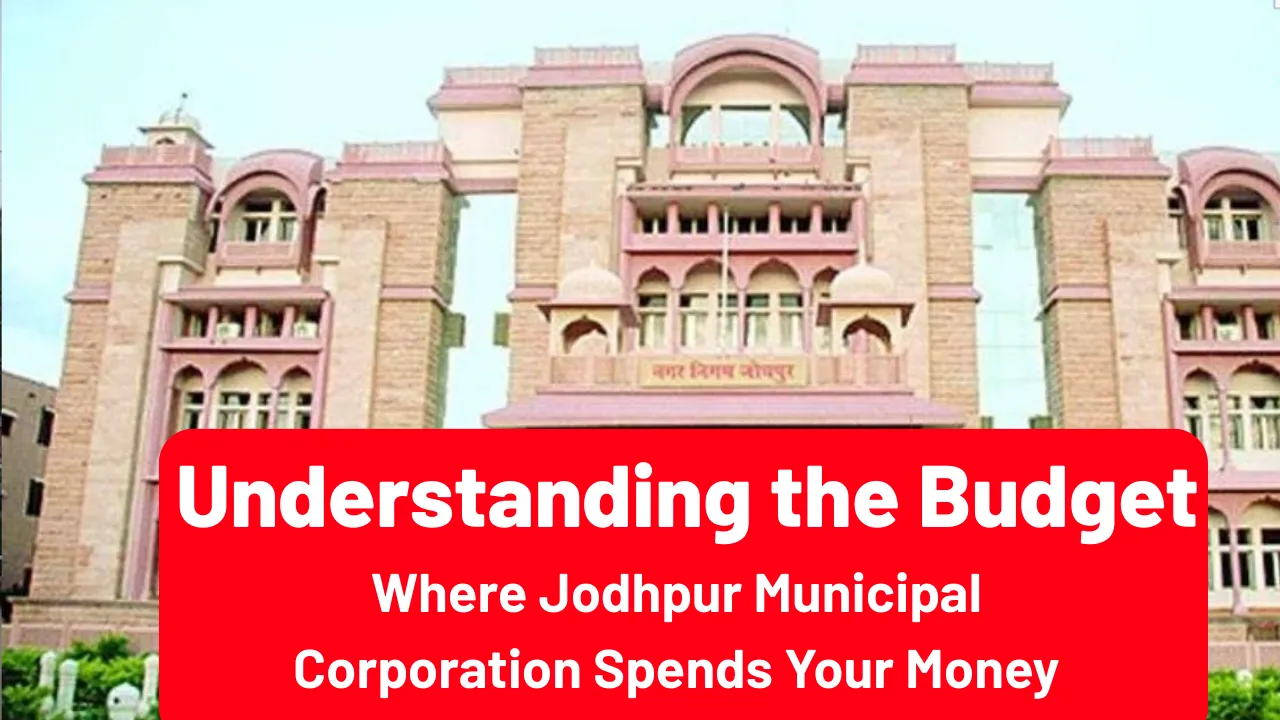 Where Jodhpur Municipal Corporation Spends Your Money